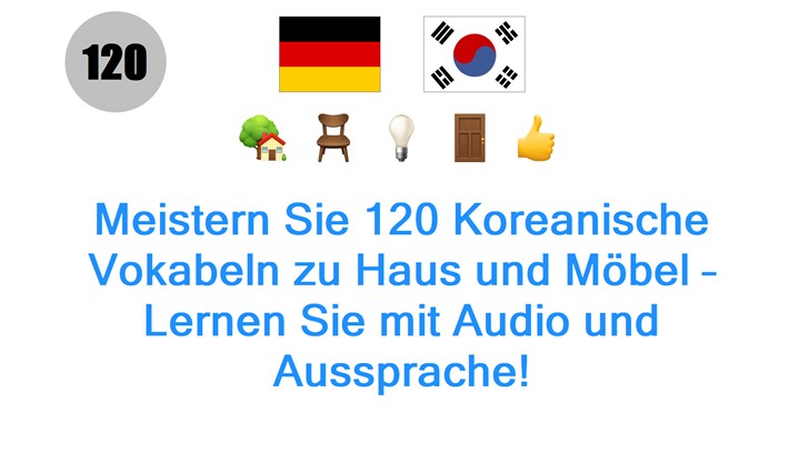 Meistern Sie 120 Koreanische Vokabeln zu Haus und Möbel – Lernen Sie mit Audio und Aussprache!
